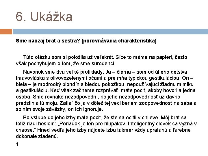 6. Ukážka Sme naozaj brat a sestra? (porovnávacia charakteristika) Túto otázku som si položila