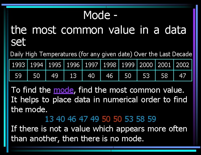 Mode the most common value in a data set Daily High Temperatures (for any