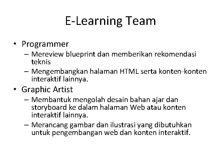E-Learning Team • Programmer – Mereview blueprint dan memberikan rekomendasi teknis – Mengembangkan halaman