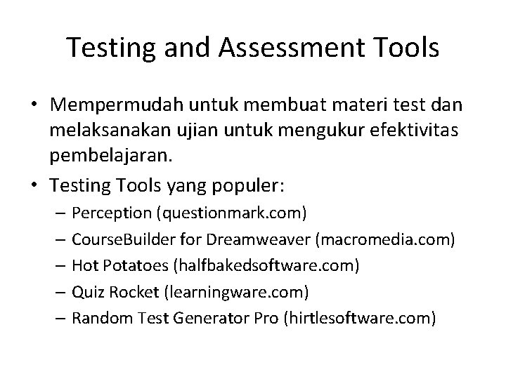 Testing and Assessment Tools • Mempermudah untuk membuat materi test dan melaksanakan ujian untuk