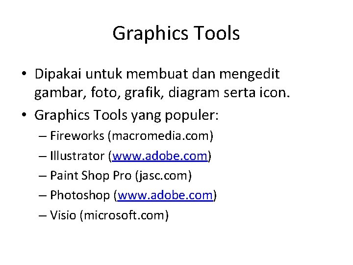 Graphics Tools • Dipakai untuk membuat dan mengedit gambar, foto, grafik, diagram serta icon.
