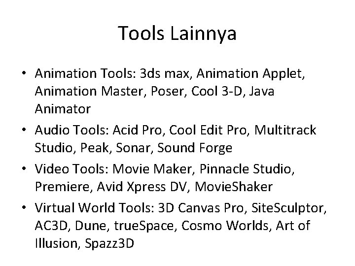 Tools Lainnya • Animation Tools: 3 ds max, Animation Applet, Animation Master, Poser, Cool