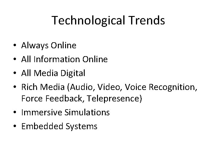 Technological Trends Always Online All Information Online All Media Digital Rich Media (Audio, Video,