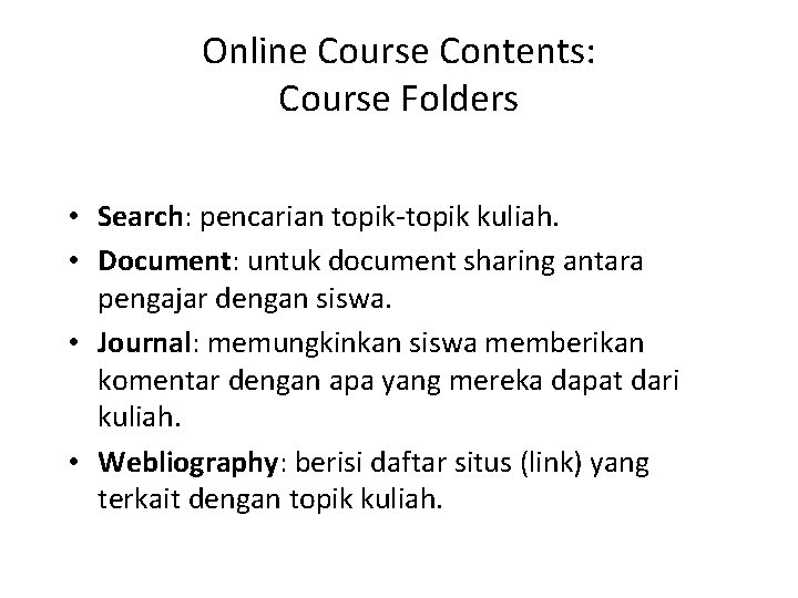 Online Course Contents: Course Folders • Search: pencarian topik-topik kuliah. • Document: untuk document