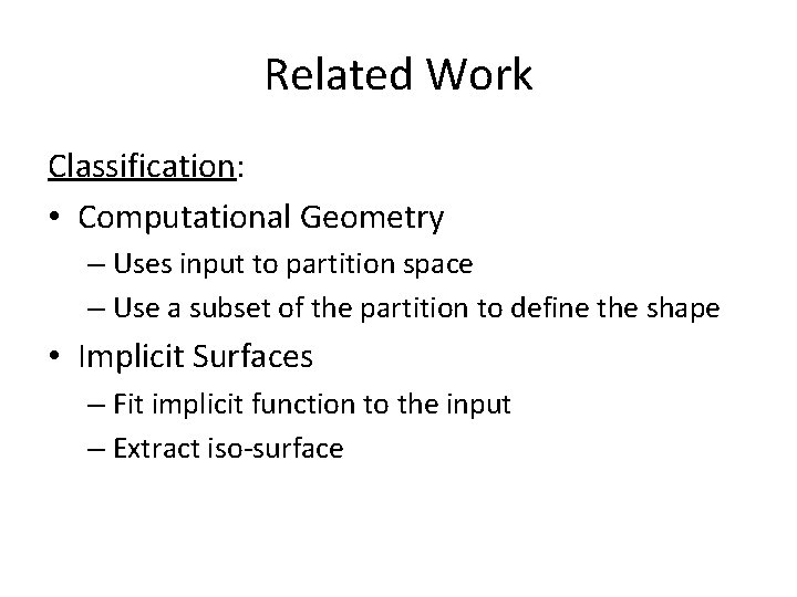 Related Work Classification: • Computational Geometry – Uses input to partition space – Use Related Work Classification: • Computational Geometry – Uses input to partition space – Use