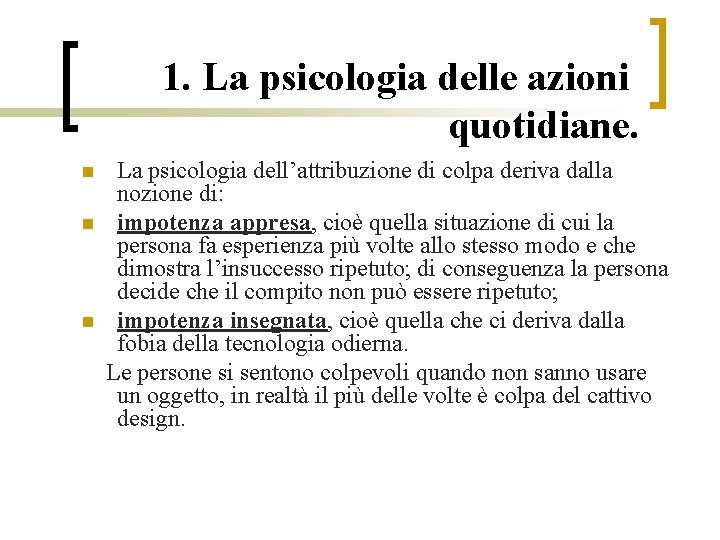 1. La psicologia delle azioni quotidiane. n n n La psicologia dell’attribuzione di colpa
