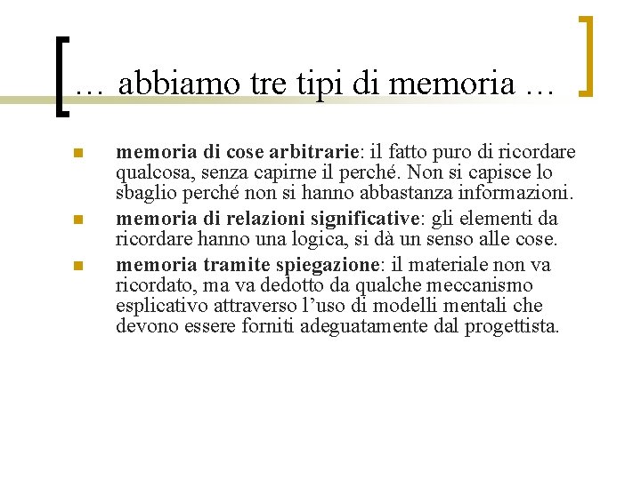 … abbiamo tre tipi di memoria … n n n memoria di cose arbitrarie: