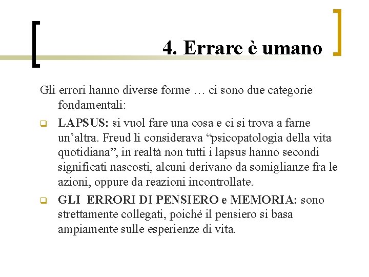 4. Errare è umano Gli errori hanno diverse forme … ci sono due categorie