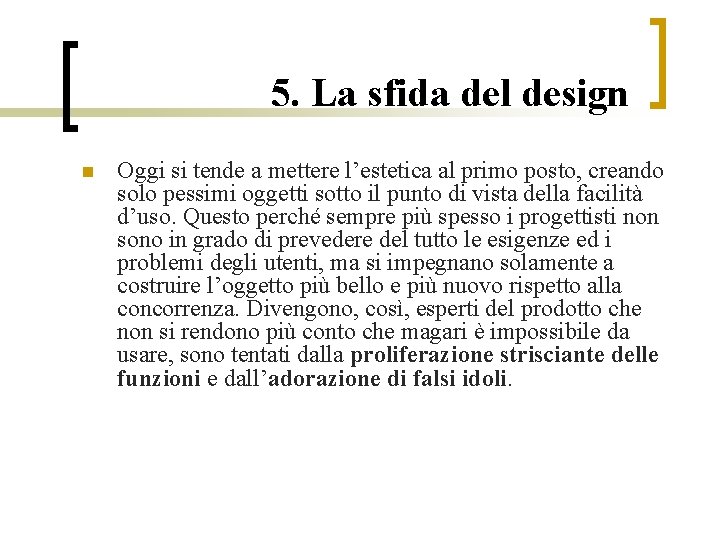 5. La sfida del design n Oggi si tende a mettere l’estetica al primo