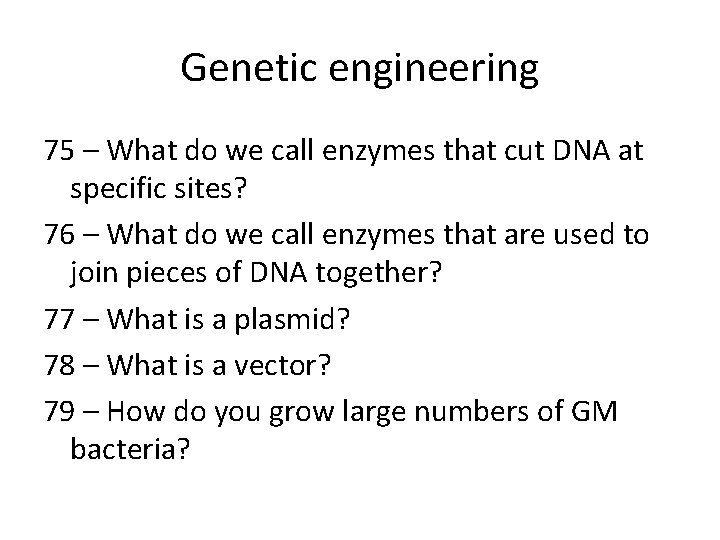 Genetic engineering 75 – What do we call enzymes that cut DNA at specific