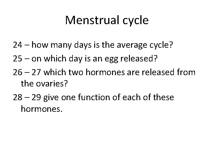 Menstrual cycle 24 – how many days is the average cycle? 25 – on