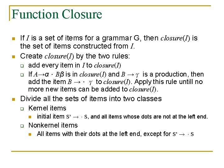 Function Closure n n If I is a set of items for a grammar