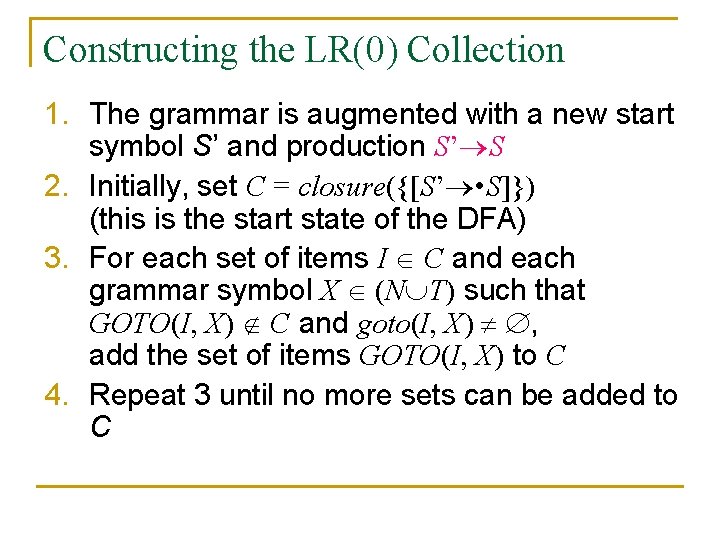 Constructing the LR(0) Collection 1. The grammar is augmented with a new start symbol