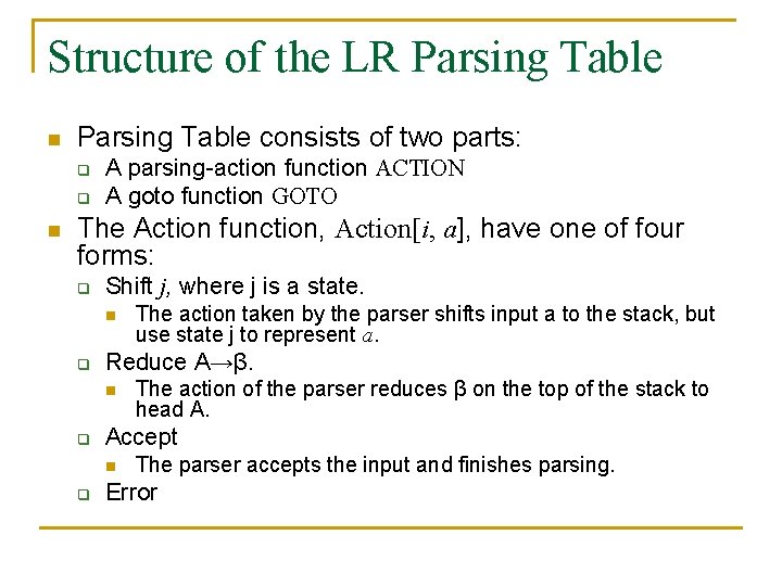 Structure of the LR Parsing Table n Parsing Table consists of two parts: q