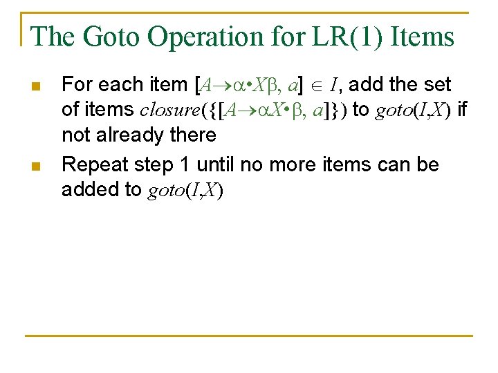 The Goto Operation for LR(1) Items n n For each item [A • X