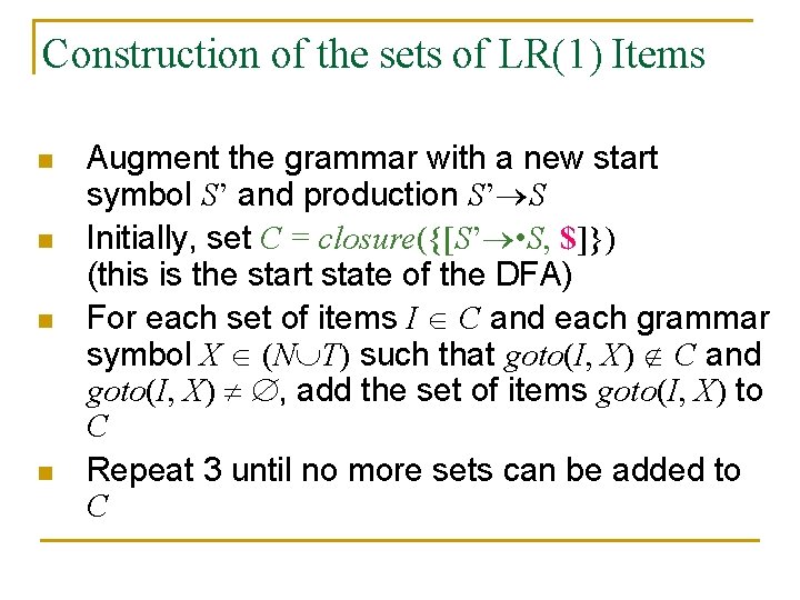 Construction of the sets of LR(1) Items n n Augment the grammar with a