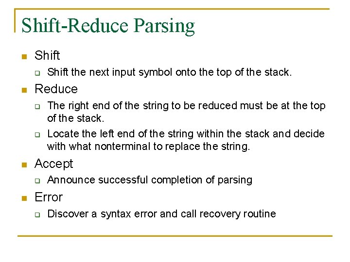 Shift-Reduce Parsing n Shift q n Reduce q q n The right end of