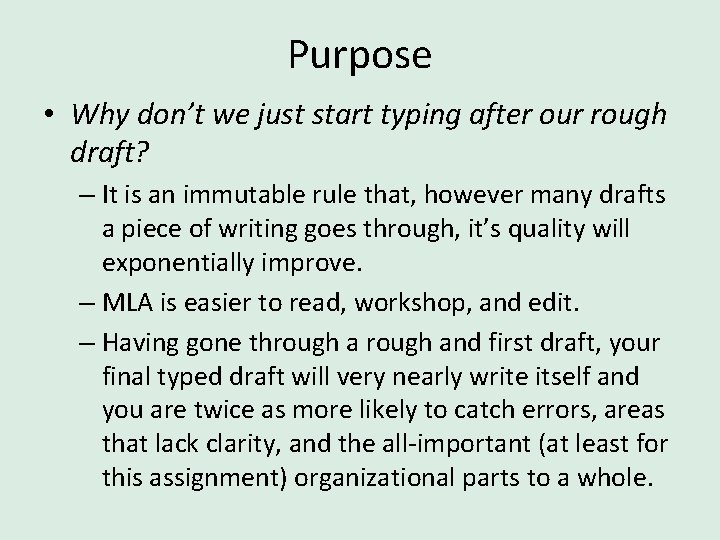 Purpose • Why don’t we just start typing after our rough draft? – It