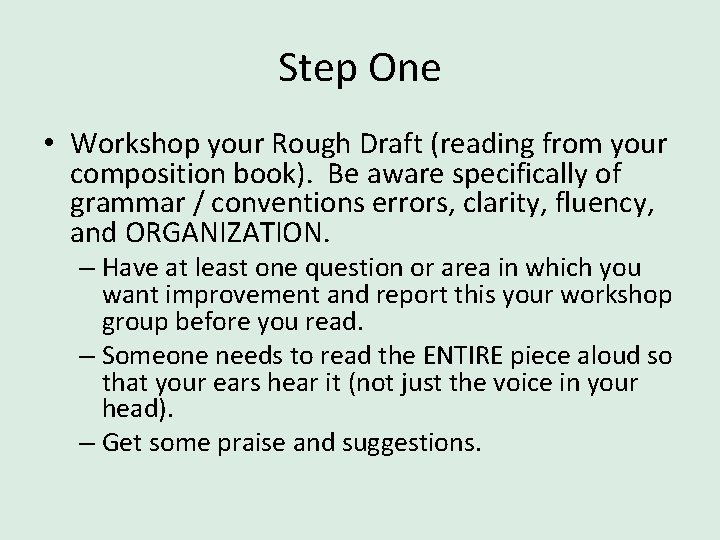 Step One • Workshop your Rough Draft (reading from your composition book). Be aware