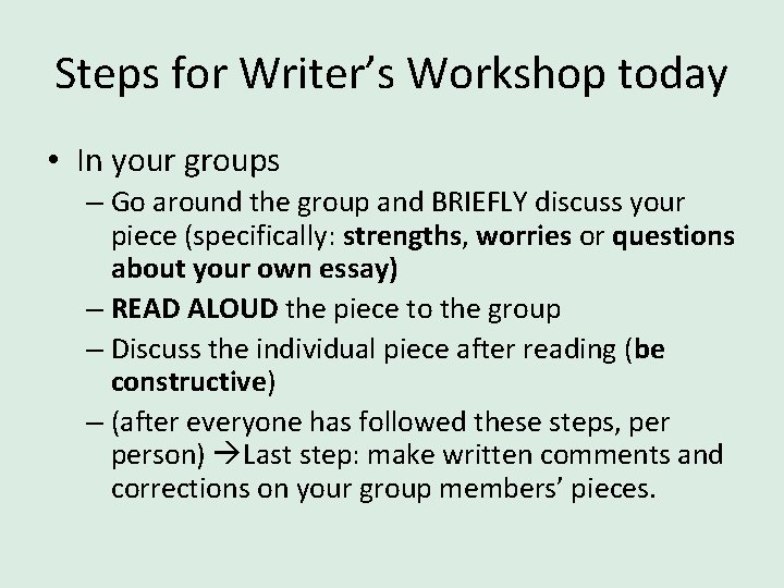 Steps for Writer’s Workshop today • In your groups – Go around the group