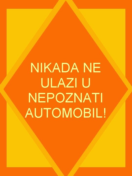 NIKADA NE ULAZI U NEPOZNATI AUTOMOBIL! 
