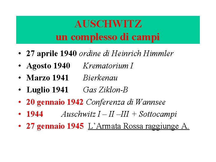 AUSCHWITZ un complesso di campi • • 27 aprile 1940 ordine di Heinrich Himmler