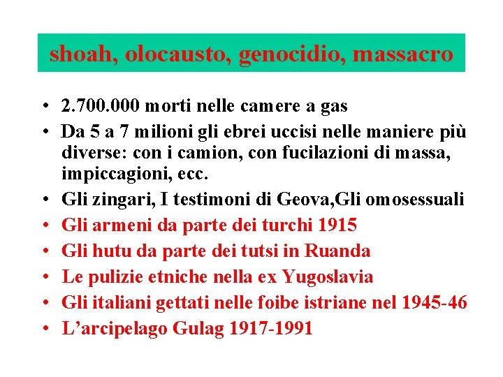 shoah, olocausto, genocidio, massacro • 2. 700. 000 morti nelle camere a gas •