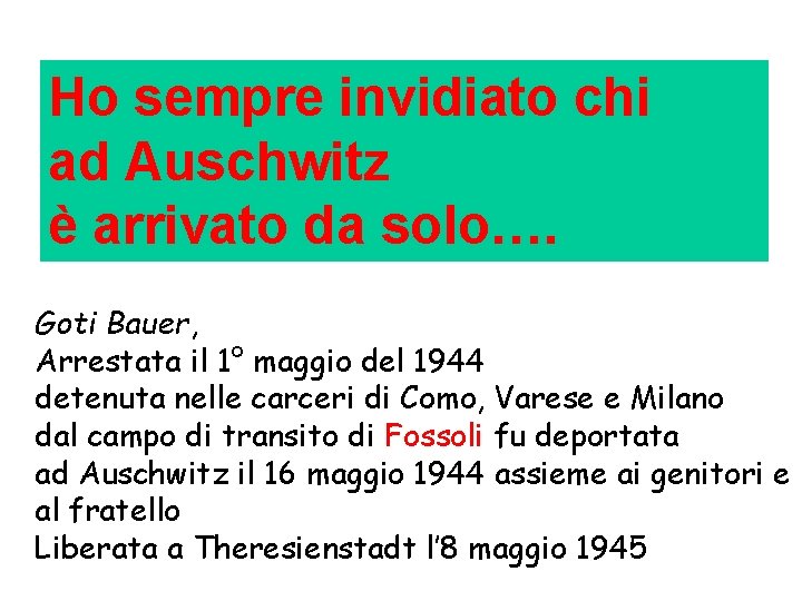 Ho sempre invidiato chi ad Auschwitz è arrivato da solo…. Goti Bauer, Arrestata il