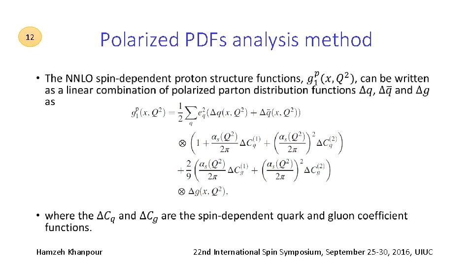 Polarized PDFs analysis method 12 • Hamzeh Khanpour 22 nd International Spin Symposium, September