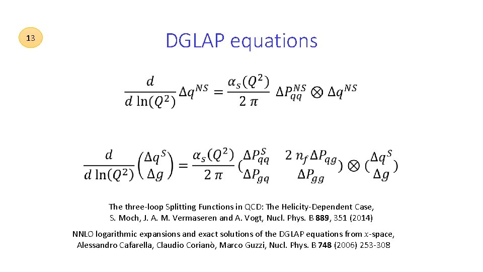 DGLAP equations 13 • The three‐loop Splitting Functions in QCD: The Helicity‐Dependent Case, S.