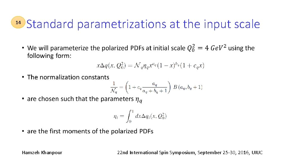 14 Standard parametrizations at the input scale • Hamzeh Khanpour 22 nd International Spin
