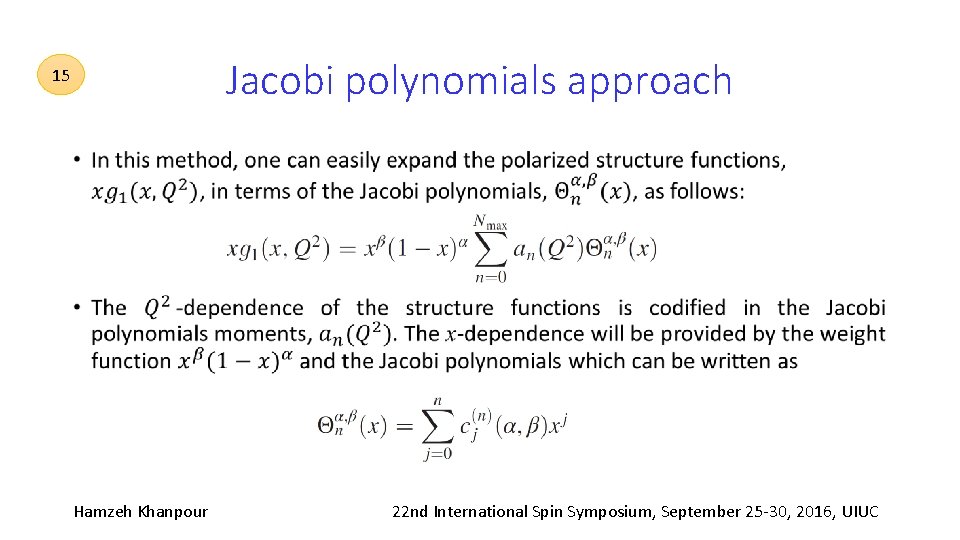 Jacobi polynomials approach 15 • Hamzeh Khanpour 22 nd International Spin Symposium, September 25‐