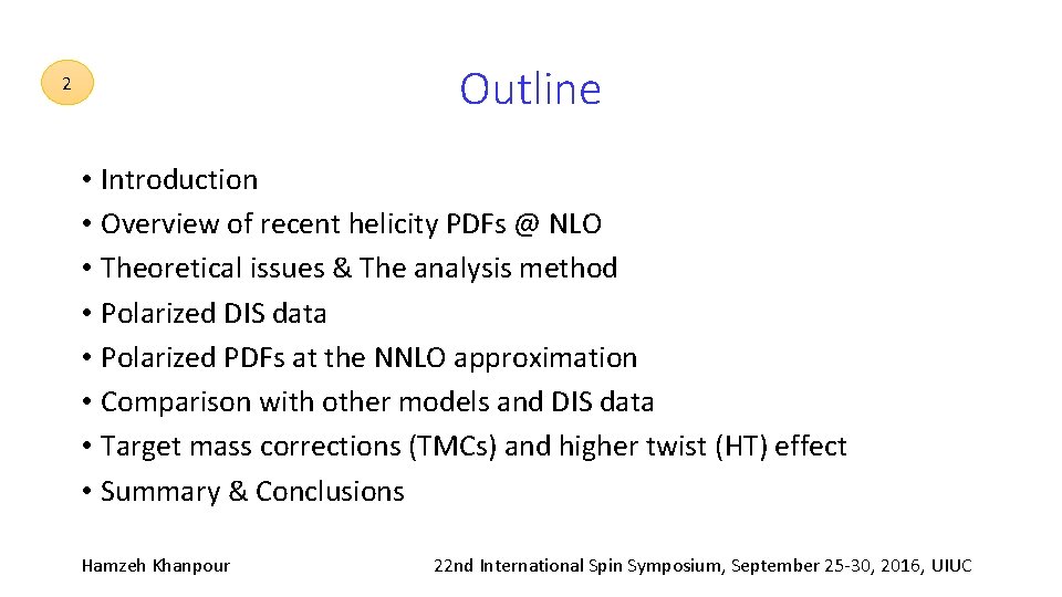 2 Outline • Introduction • Overview of recent helicity PDFs @ NLO • Theoretical