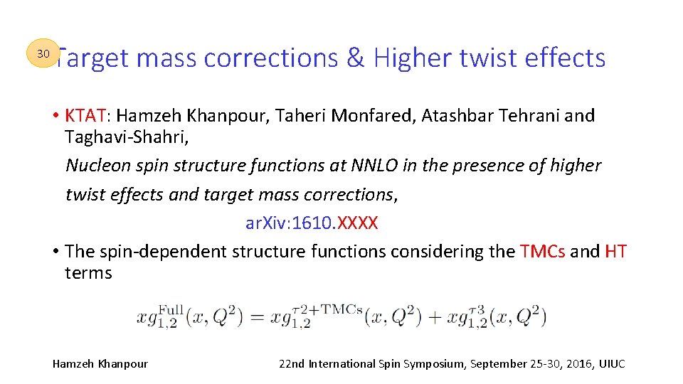 30 Target mass corrections & Higher twist effects • KTAT: Hamzeh Khanpour, Taheri Monfared,