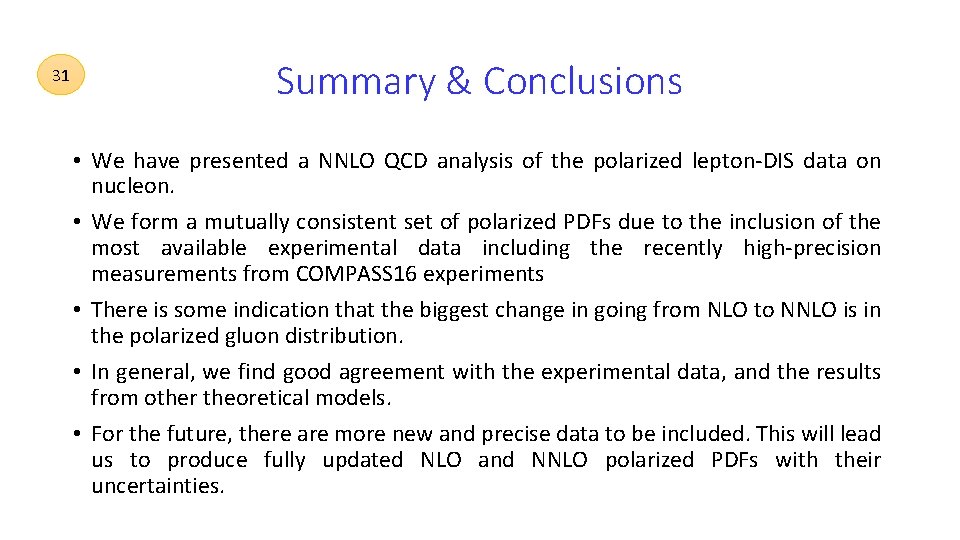 31 Summary & Conclusions • We have presented a NNLO QCD analysis of the