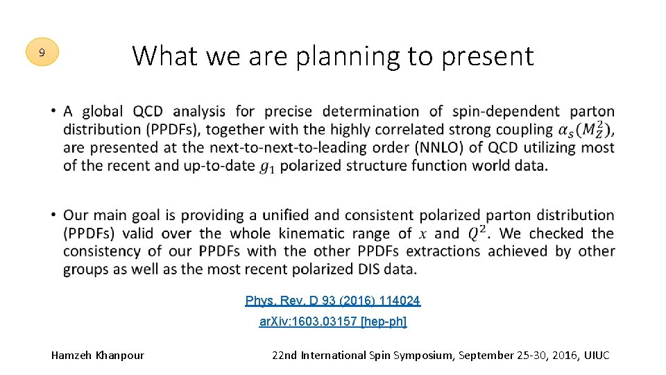 What we are planning to present 9 • Phys. Rev. D 93 (2016) 114024