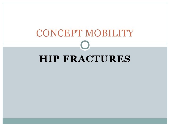 CONCEPT MOBILITY HIP FRACTURES 