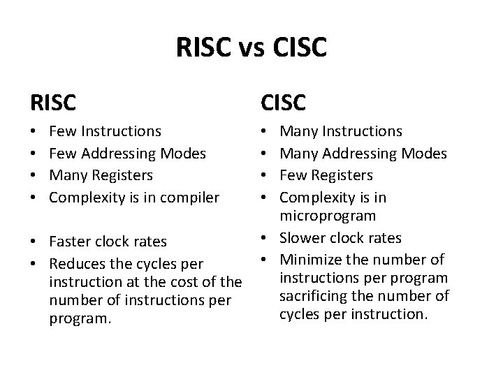 RISC vs CISC RISC • • Few Instructions Few Addressing Modes Many Registers Complexity