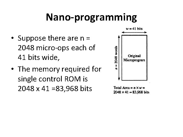 Nano-programming • Suppose there are n = 2048 micro-ops each of 41 bits wide,