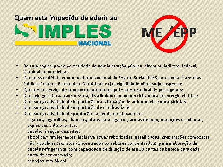 Quem está impedido de aderir ao ME /EPP • • De cujo capital participe