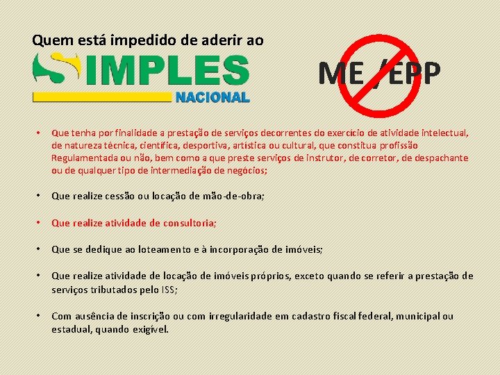 Quem está impedido de aderir ao ME /EPP • Que tenha por finalidade a
