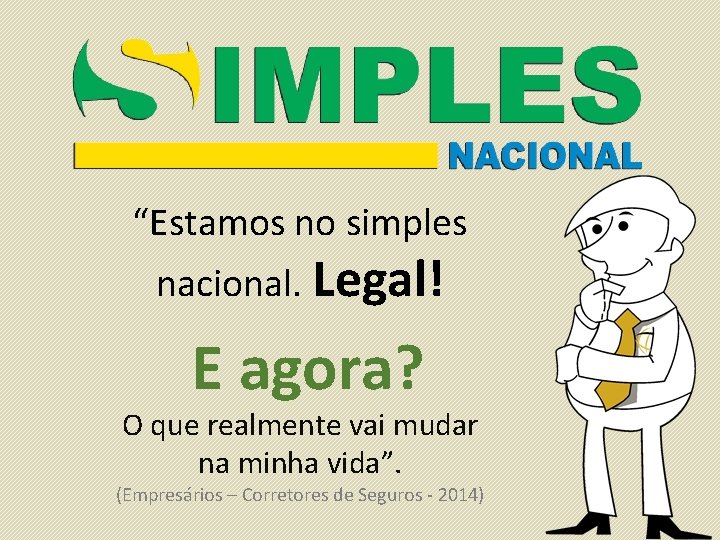 “Estamos no simples nacional. Legal! E agora? O que realmente vai mudar na minha