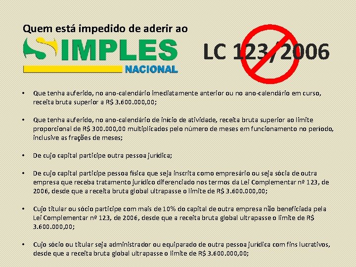 Quem está impedido de aderir ao LC 123/2006 • Que tenha auferido, no ano-calendário