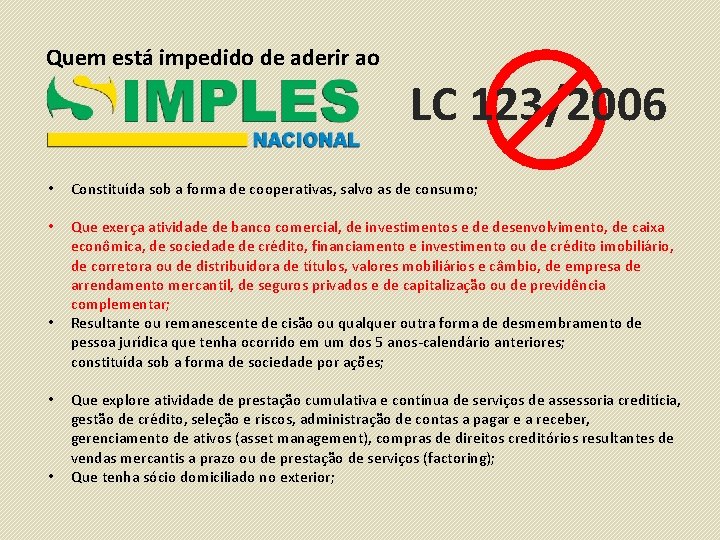 Quem está impedido de aderir ao LC 123/2006 • Constituída sob a forma de