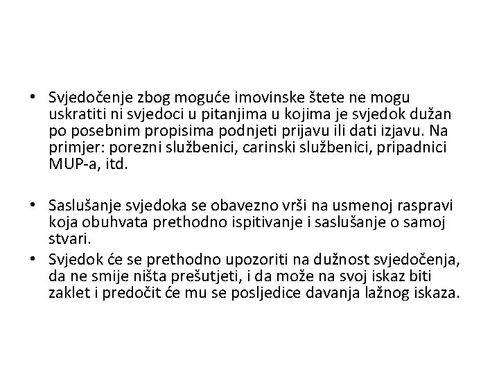  • Svjedočenje zbog moguće imovinske štete ne mogu uskratiti ni svjedoci u pitanjima