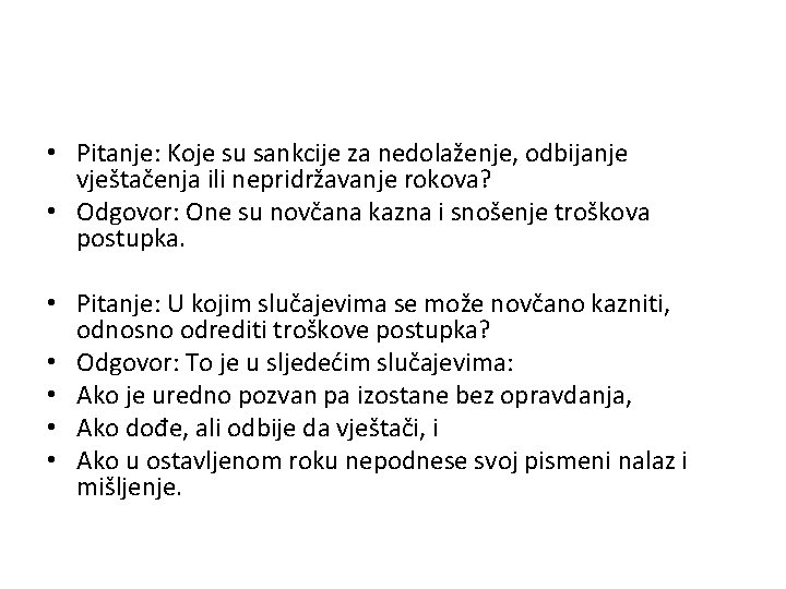  • Pitanje: Koje su sankcije za nedolaženje, odbijanje vještačenja ili nepridržavanje rokova? •