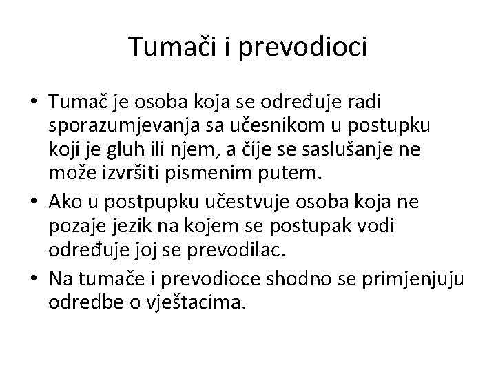 Tumači i prevodioci • Tumač je osoba koja se određuje radi sporazumjevanja sa učesnikom