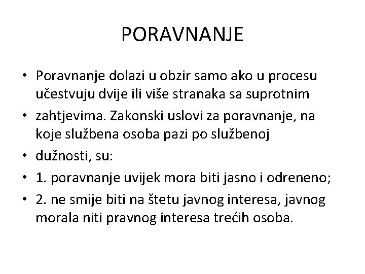 PORAVNANJE • Poravnanje dolazi u obzir samo ako u procesu učestvuju dvije ili više