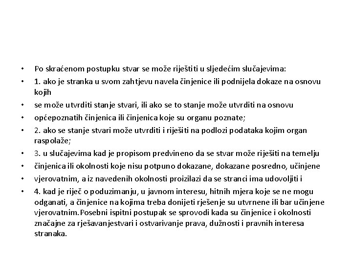  • • • Po skraćenom postupku stvar se može riještiti u sljedećim slučajevima: