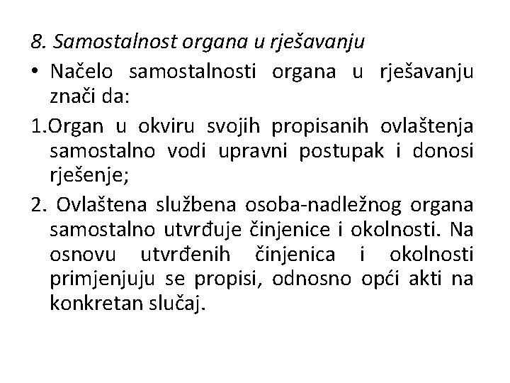 8. Samostalnost organa u rješavanju • Načelo samostalnosti organa u rješavanju znači da: 1.